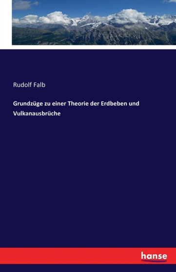 Grundzuge Zu Einer Theorie Der Erdbeben Und Vulkanausbruche
