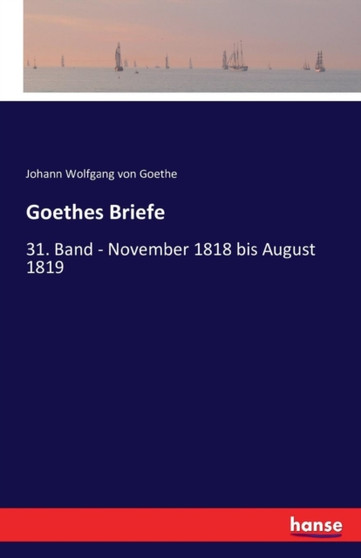 Goethes Briefe : 31. Band - November 1818 bis August 1819