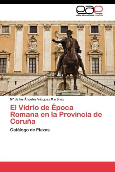 El Vidrio de Epoca Romana en la Provincia de Coruna