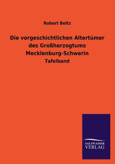 Die Vorgeschichtlichen Altertumer Des Grossherzogtums Mecklenburg-Schwerin