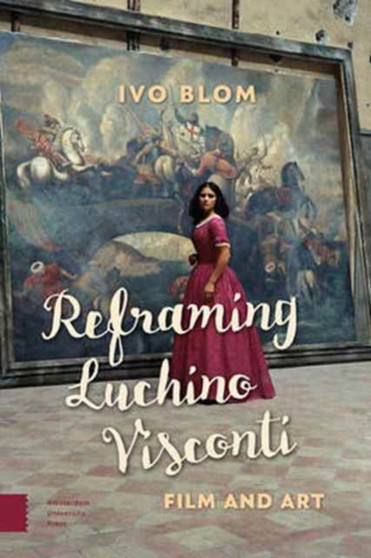 REFRAMING LUCHINO VISCONTI by IVO BLOM - Hardback