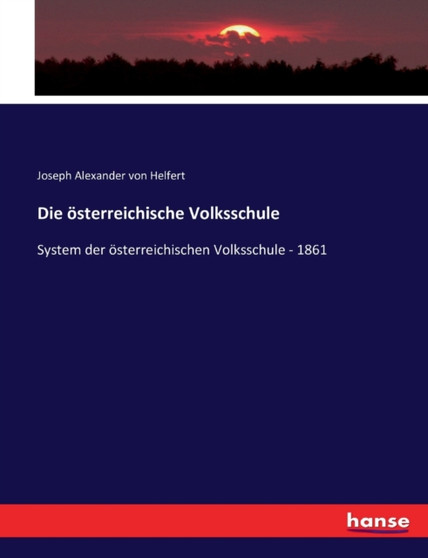 Die oesterreichische Volksschule : System der oesterreichischen Volksschule - 1861