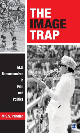 The Image Trap : M.G. Ramachandran in Film and Politics by M.S.S Pandian - Hardback