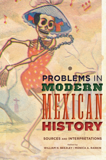 Problems in Modern Mexican History : Sources and Interpretations