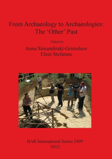 From Archaeology to Archaeologies: The 'Other' Past