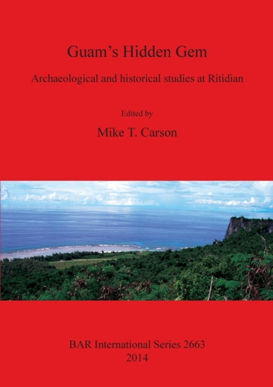 Guam's Hidden Gem : Archaeological and historical studies at Ritidian