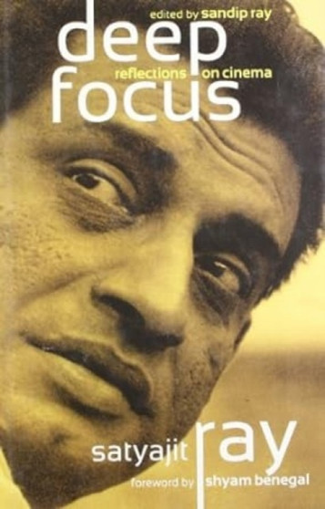 Deep Focus : Reflection On Indian Cinema by Satyajit Ray - Hardback