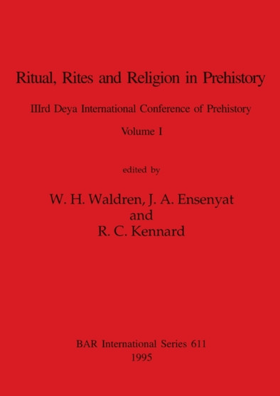 Ritual, Rites and Religion in Prehistory, Volume I : 611