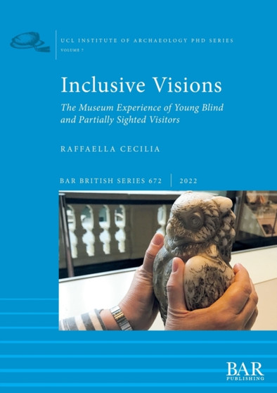 Inclusive Visions : The Museum Experience of Young Blind and Partially Sighted Visitors