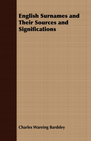 English Surnames and Their Sources and Significations