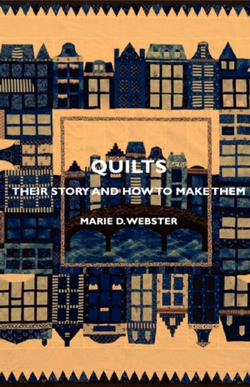 Quilts - Their Story And How To Make Them