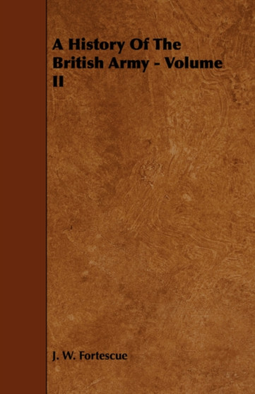 A History Of The British Army - Volume II