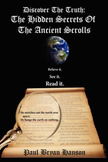 Discover the Truth : The Hidden Secrets of the Ancient Scrolls