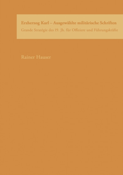 Erzherzog Karl : Ausgewahlte militarische Schriften
