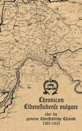Chronicon Eiderostadense vulgare : oder die gemeine Eiderstedtische Chronik 1103 - 1547