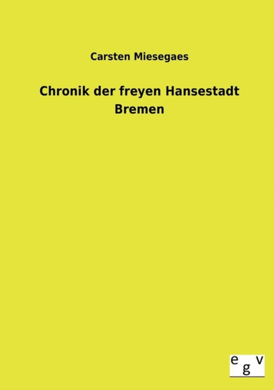 Chronik Der Freyen Hansestadt Bremen