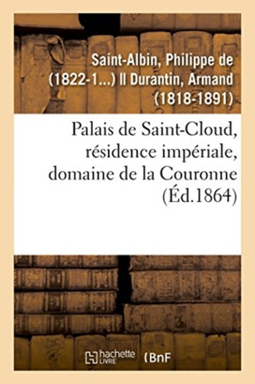 Palais de Saint-Cloud, Residence Imperiale, Domaine de la Couronne