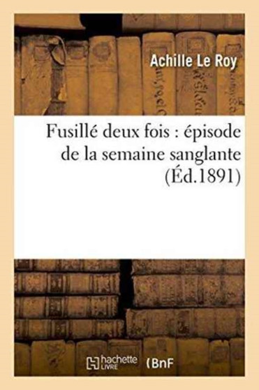 Fusille Deux Fois: Episode de la Semaine Sanglante