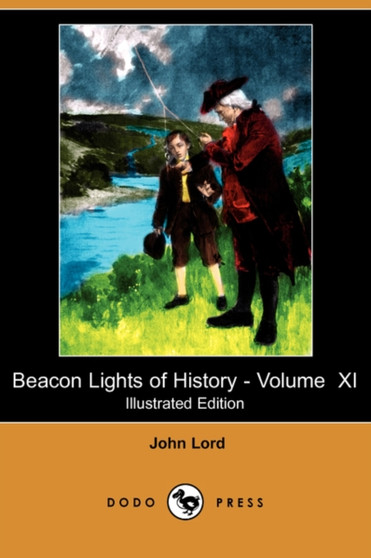 Beacon Lights of History - Volume XI : American Founders (Illustrated Edition) (Dodo Press)