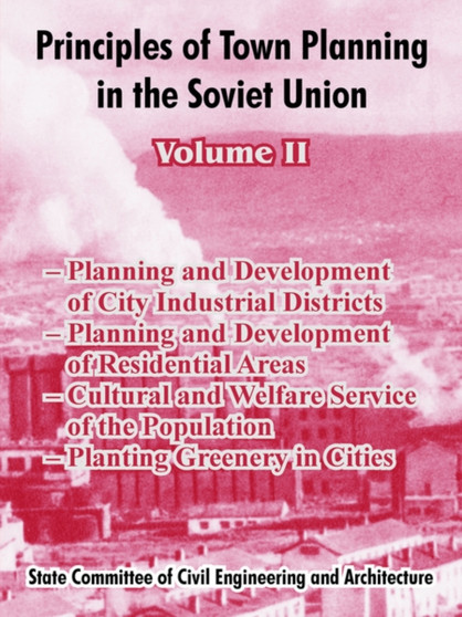 Principles of Town Planning in the Soviet Union : Volume II