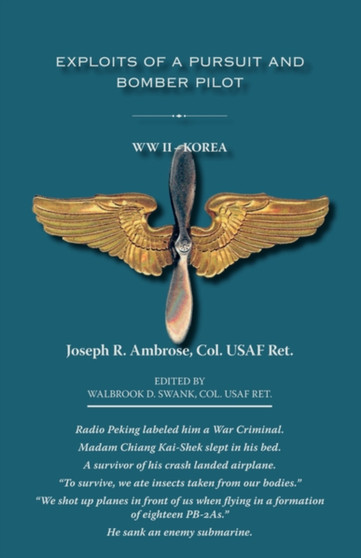Exploits of a Pursuit and Bomber Pilot : WWII - Korea