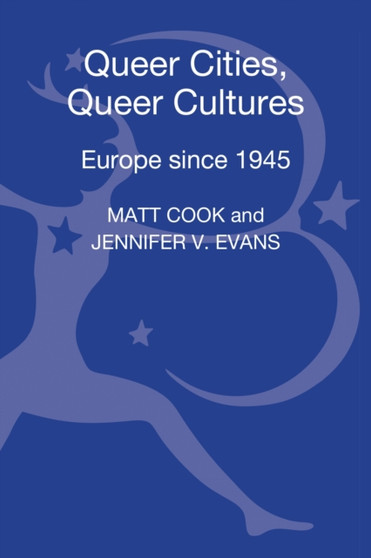 Queer Cities, Queer Cultures : Europe since 1945