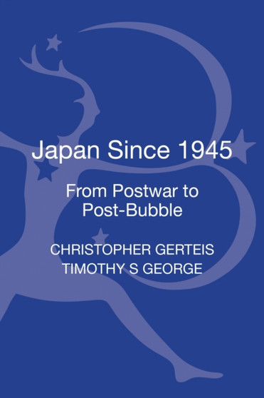 Japan Since 1945 : From Postwar to Post-Bubble