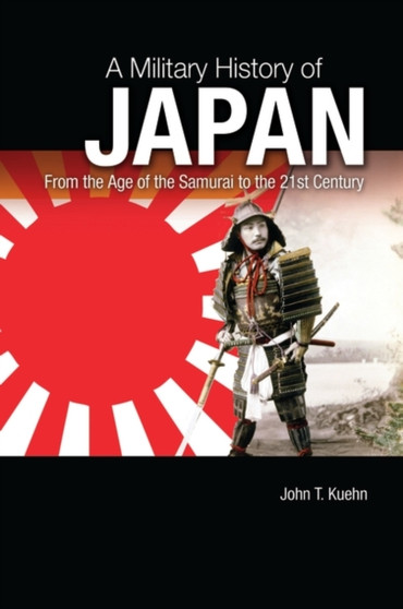 A Military History of Japan : From the Age of the Samurai to the 21st Century