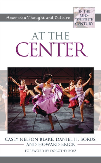 At the Center : American Thought and Culture in the Mid-Twentieth Century