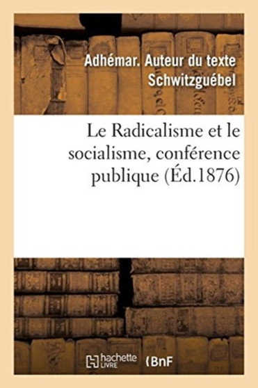 Le Radicalisme et le socialisme, conference publique