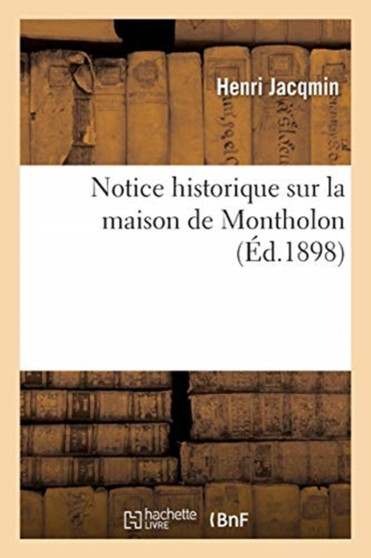 Notice historique sur la maison de Montholon