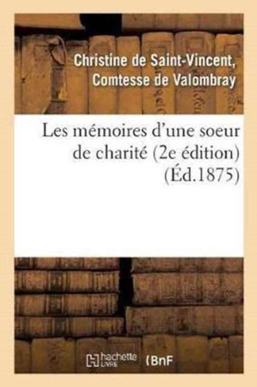 Les Memoires d'Une Soeur de Charite 2e Edition