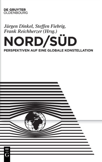 Nord/Sud : Perspektiven Auf Eine Globale Konstellation