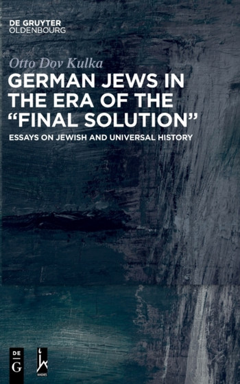 German Jews in the Era of the "Final Solution" : Essays on Jewish and Universal History