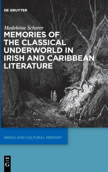 Memories of the Classical Underworld in Irish and Caribbean Literature