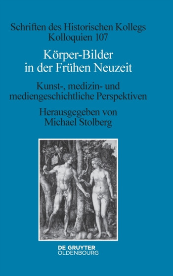 Korper-Bilder in Der Fruhen Neuzeit : Kunst-, Medizin- Und Mediengeschichtliche Perspektiven : 107