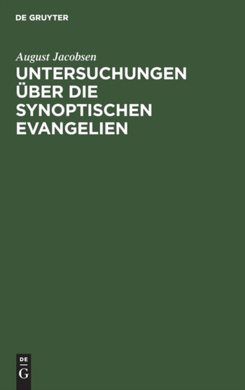 Untersuchungen Uber Die Synoptischen Evangelien