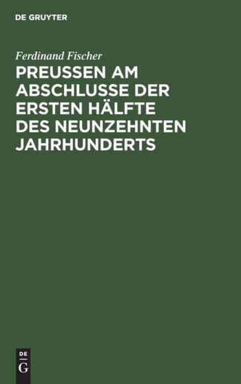 Preu??en am Abschlusse der ersten Halfte des neunzehnten Jahrhunderts