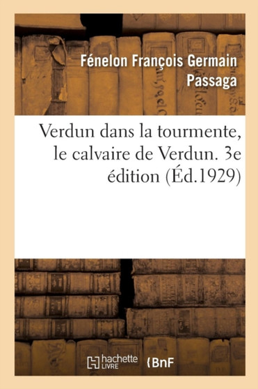 Verdun Dans La Tourmente, Le Calvaire de Verdun. 3e Edition