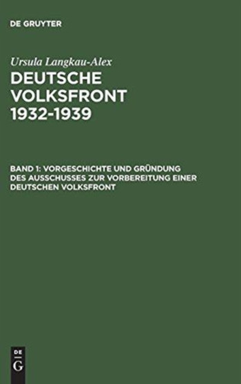 Vorgeschichte Und Grundung Des Ausschusses Zur Vorbereitung Einer Deutschen Volksfront