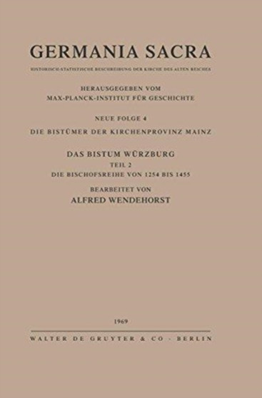 Die Bistumer der Kirchenprovinz Mainz. Das Bistum Wurzburg II. Die Bischofsreihe von 1254 bis 1455