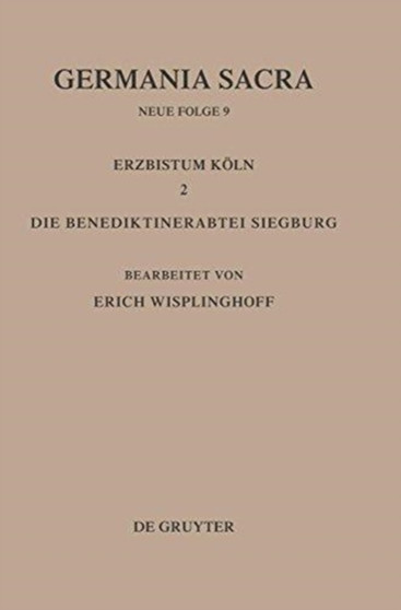 Die Bistumer der Kirchenprovinz Koeln. Das Erzbistum Koeln II. Die Benediktinerabtei Siegburg
