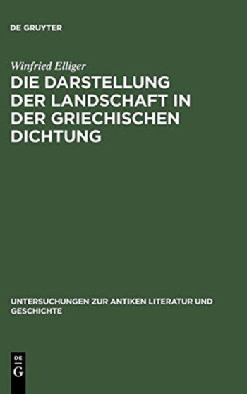 Die Darstellung Der Landschaft in Der Griechischen Dichtung Die Darstellung Der Landschaft in Der Griechischen Dichtung