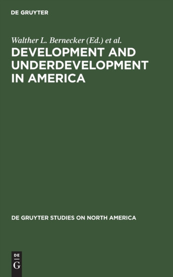 Development and Underdevelopment in America : Contrasts of Economic Growth in North and Latin America in Historical Perspective Development and Underdevelopment in America : Contrasts of Economic Growth in North and Latin America in Historical Perspective
