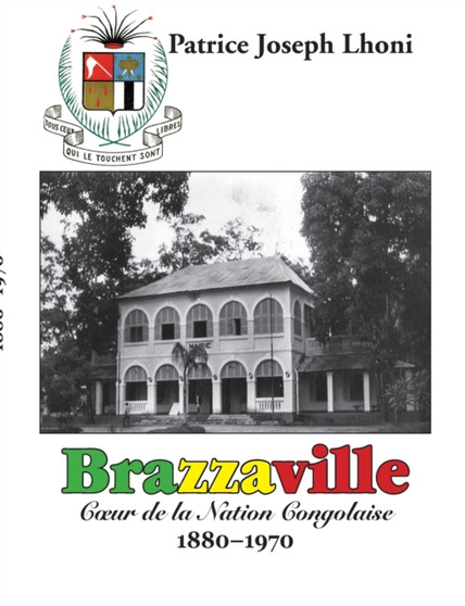 Brazzaville : Coeur de la Nation Congolaise