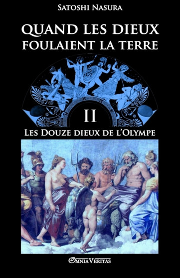 Quand Les Dieux Foulaient La Terre II : Les Douze Dieux de l'Olympe : II