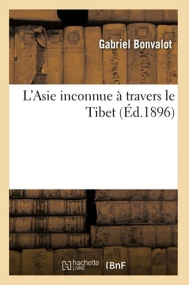 L'Asie inconnue a travers le Tibet
