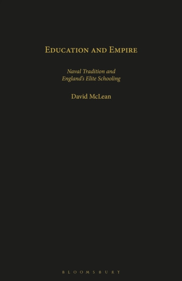Education and Empire : Naval Tradition and England's Elite Schooling