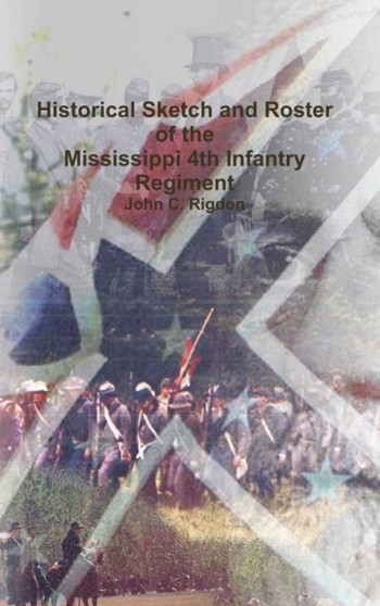 Historical Sketch and Roster of the Mississippi 4th Infantry Regiment