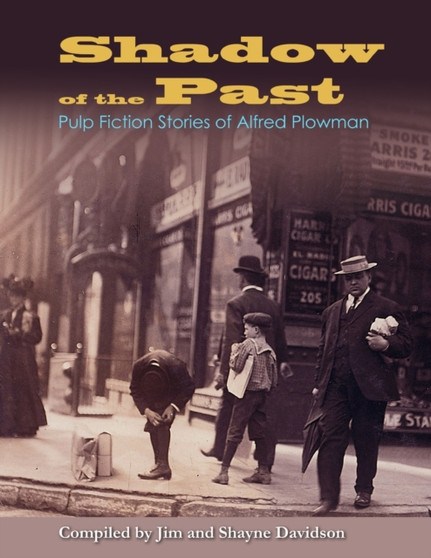 Shadow of the Past : Pulp Fiction Stories of Alfred Plowman